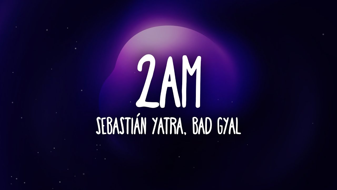 Sebasti&aacute;n Yatra, Bad Gyal - 2AM
