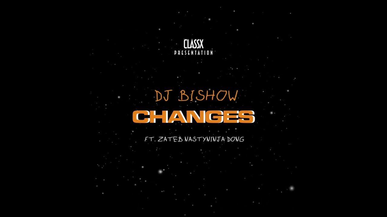 DJ Bishow - CHANGES ft. DONG, NastyNinja & Zateb