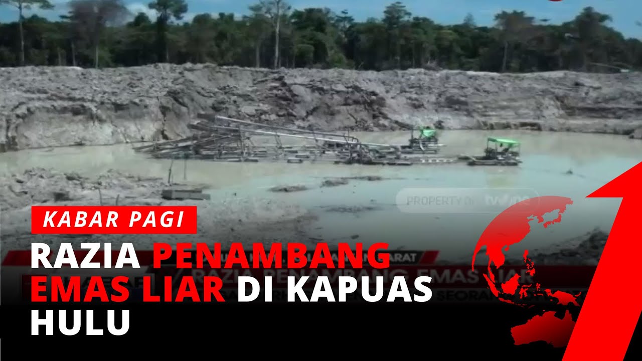 Razia Penambang Emas Liar di Kapuas Hulu, Petugas Sita Satu Alat Berat | Kabar Pagi tvOne