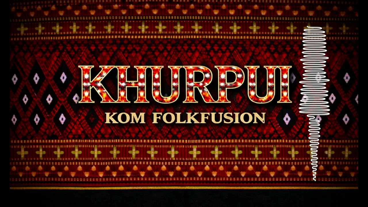 KHURPUI | KOM FOLKFUSION | THANGMELLO