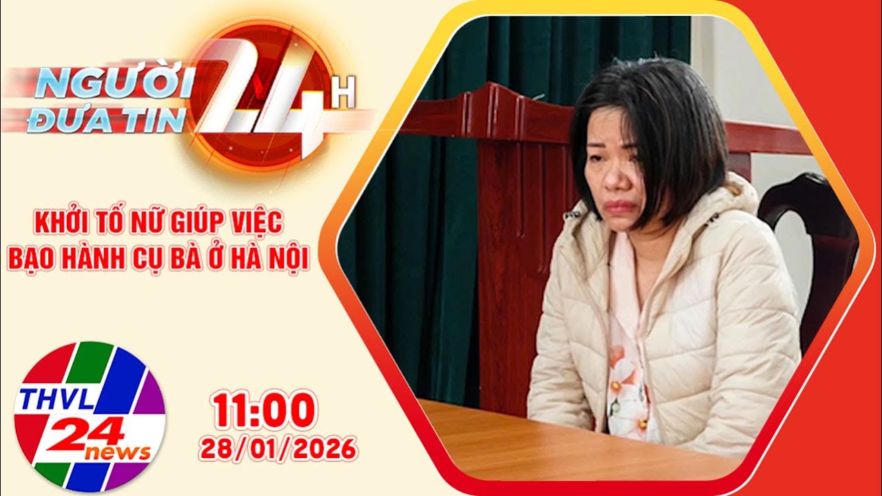 Người đưa tin 24H (11h ngày 28/01/2026) - Khởi tố nữ giúp việc bạo hành cụ bà ở Hà Nội