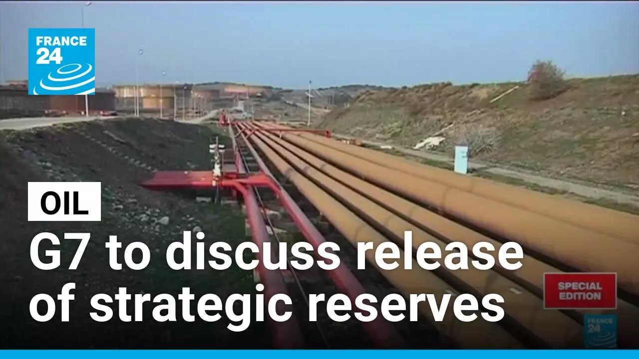 G7 leaders to discuss release of strategic oil reserves as crisis looms &bull; FRANCE 24 English
