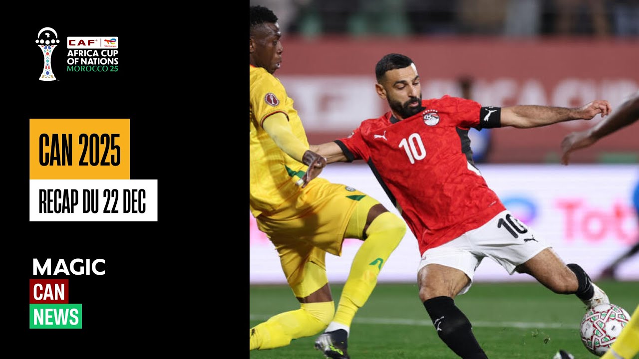 CAN 2025 : RECAP DU 22 DÉCEMBRE 2025