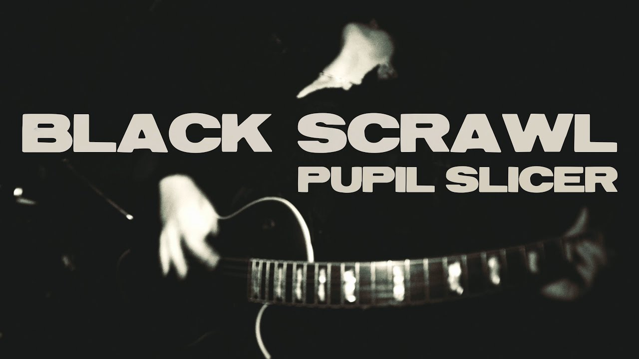 PUPIL SLICER - BLACK SCRAWL (OFFICIAL VIDEO)