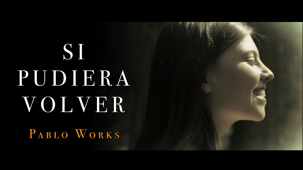 Pablo Works - Si Pudiera Volver (Official Video) 4K