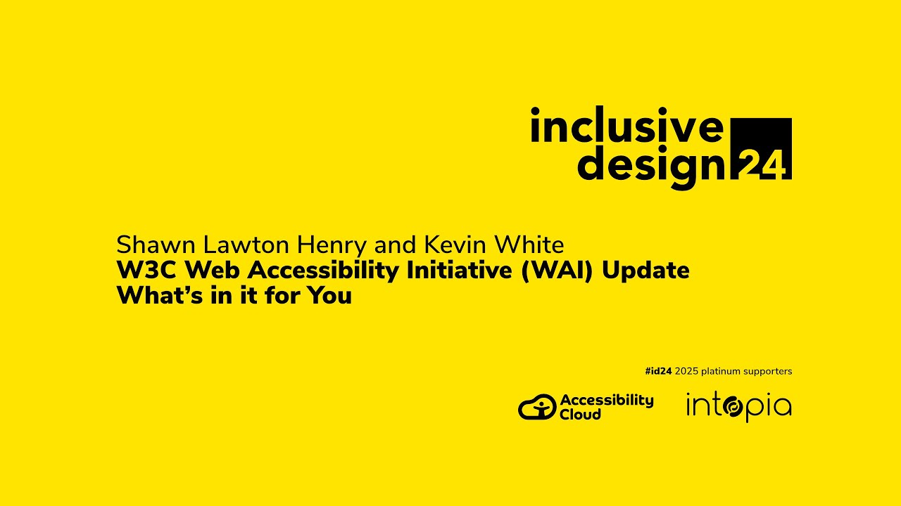 Shawn Lawton Henry and Kevin White / W3C Web Accessibility Initiative (WAI) Update #id24 2025
