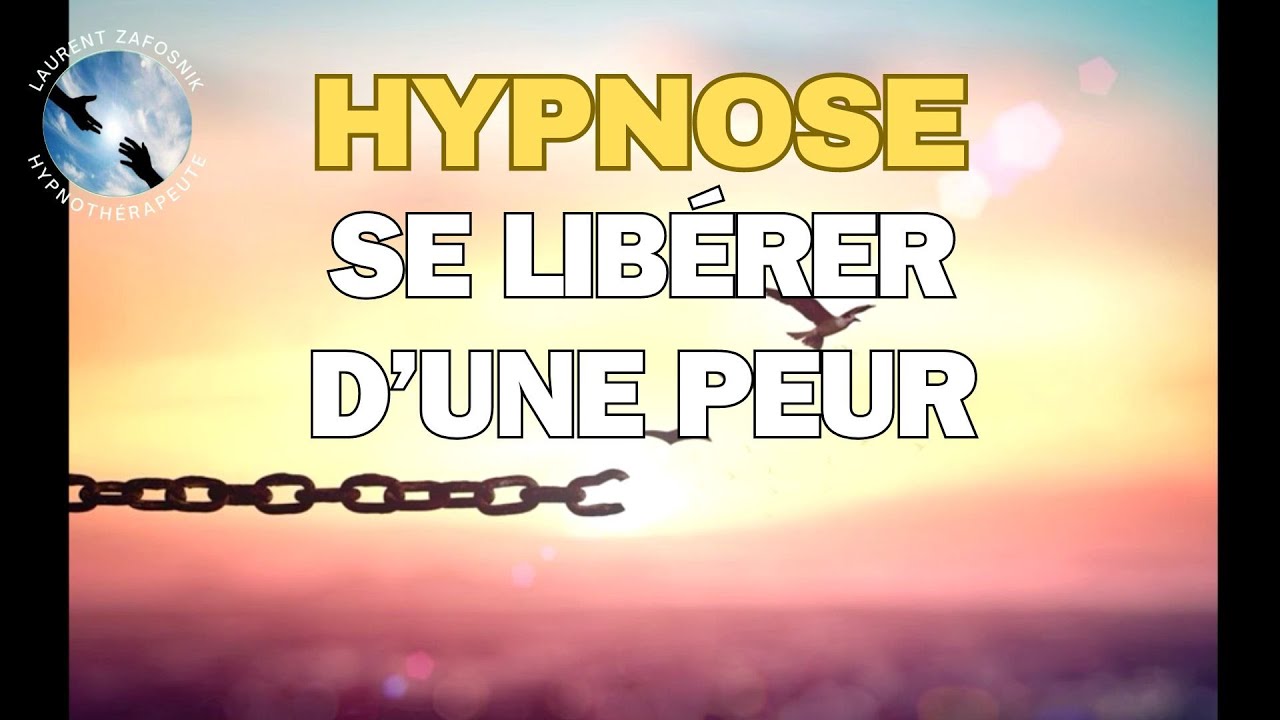HYPNOSE pour SE LIBÉRER d'une PEUR - Hypnose Toulon Var
