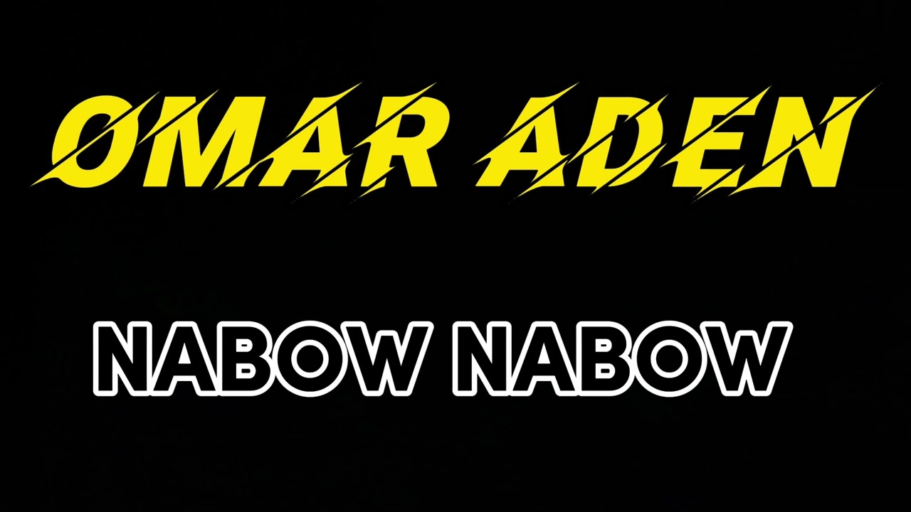 OMAR ADEN (NABOW NABOW)