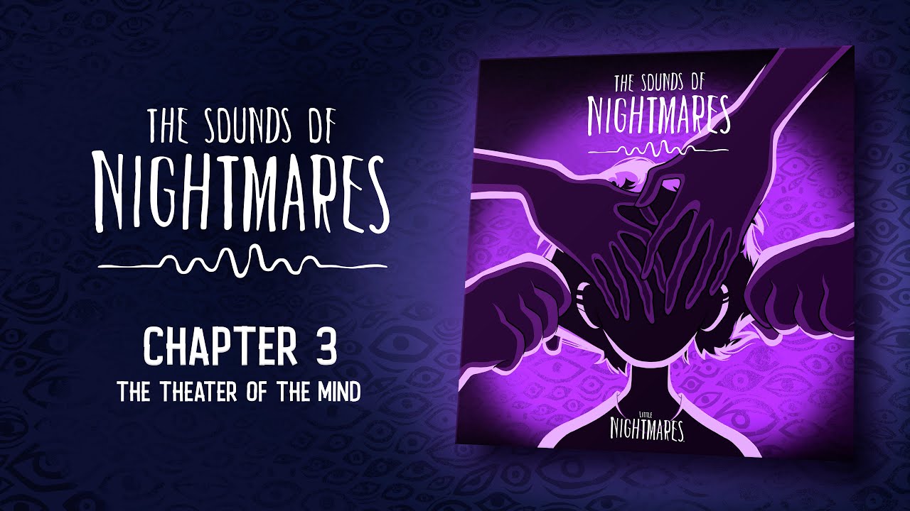 The Sounds of Nightmares &ndash; Chapter 3: The Theater of the Mind