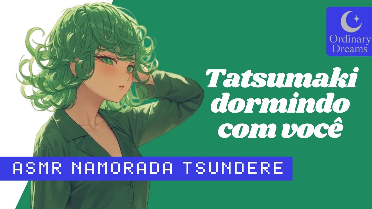 [Tatsumaki Asmr Ep.4] Namorada brava te ajudando a dormir