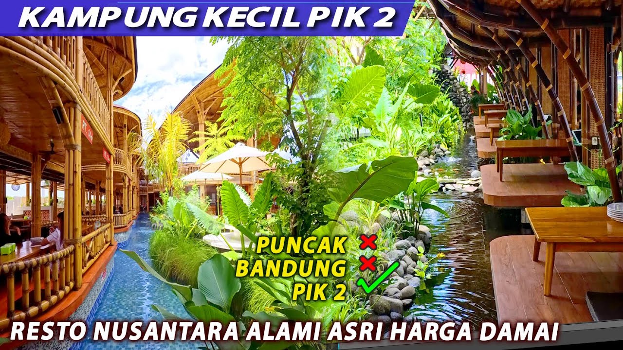 KAMPUNG KECIL PIK 2 RESTO NUSANTARA PALING BARU PIK TANGERANG