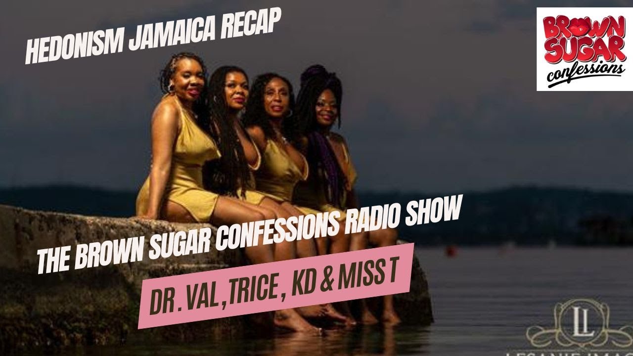 Hedonism Jamaica - The Brown Sugar Confessions Radio Show Episode 82