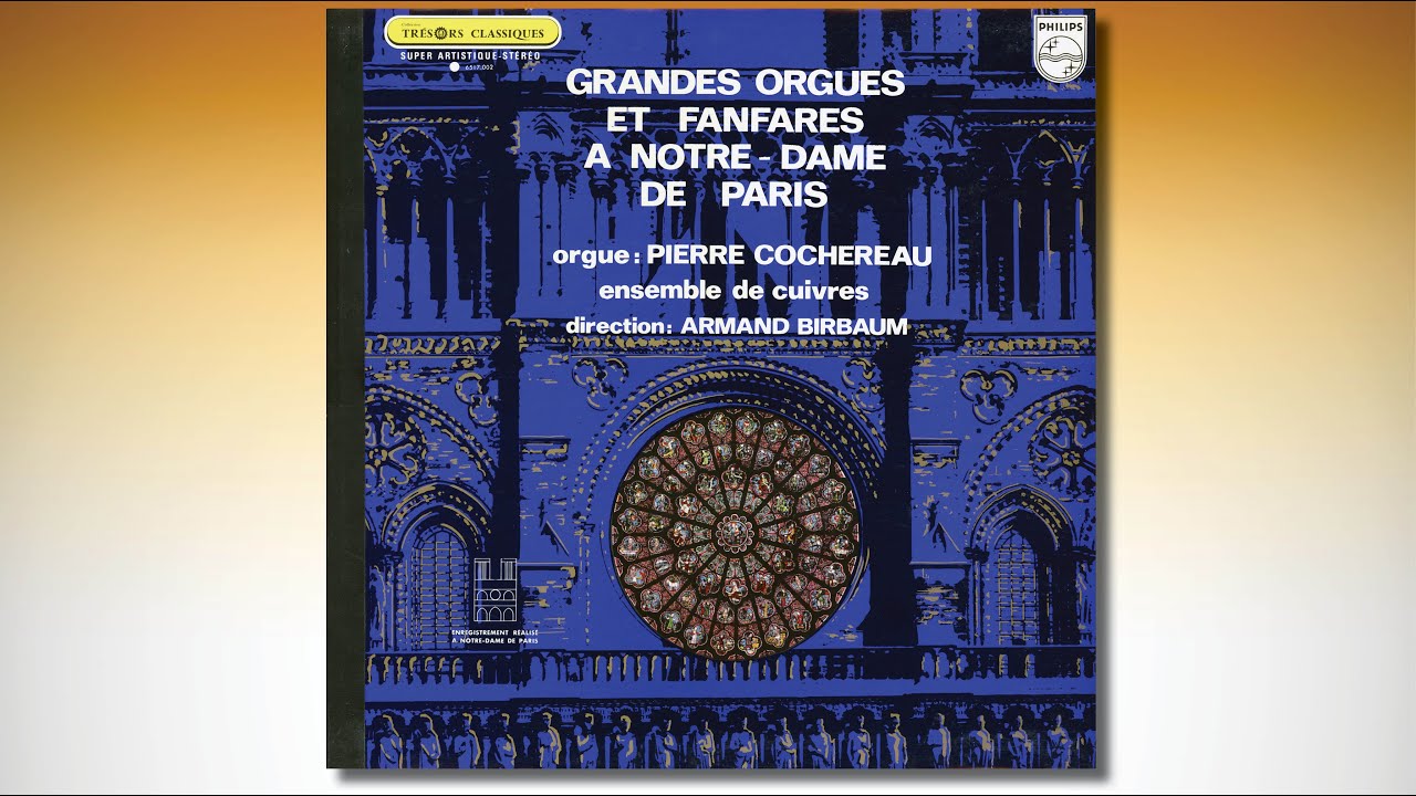 Pierre COCHEREAU &  Maurice ANDR&Eacute; &ndash; Grandes Orgues et Fanfares &agrave; Notre Dame
