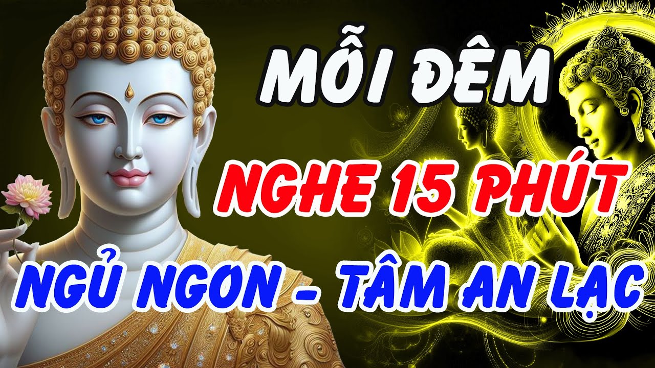 Mỗi Đêm Nghe 15 Phút Lời Phật Dạy – Ngủ Ngon, Tâm An Lạc, Hết Bệnh Hết Khổ