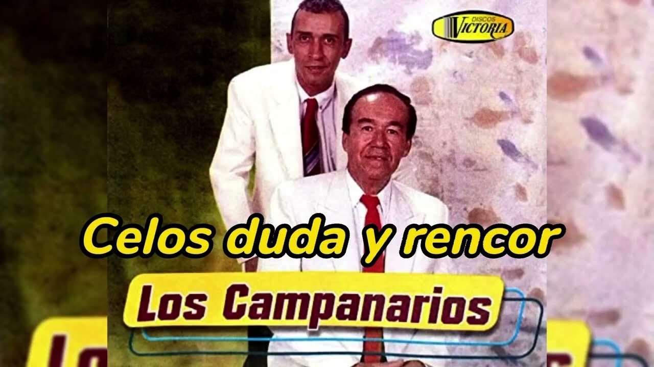Celos Duda y Rencor Los Campanarios