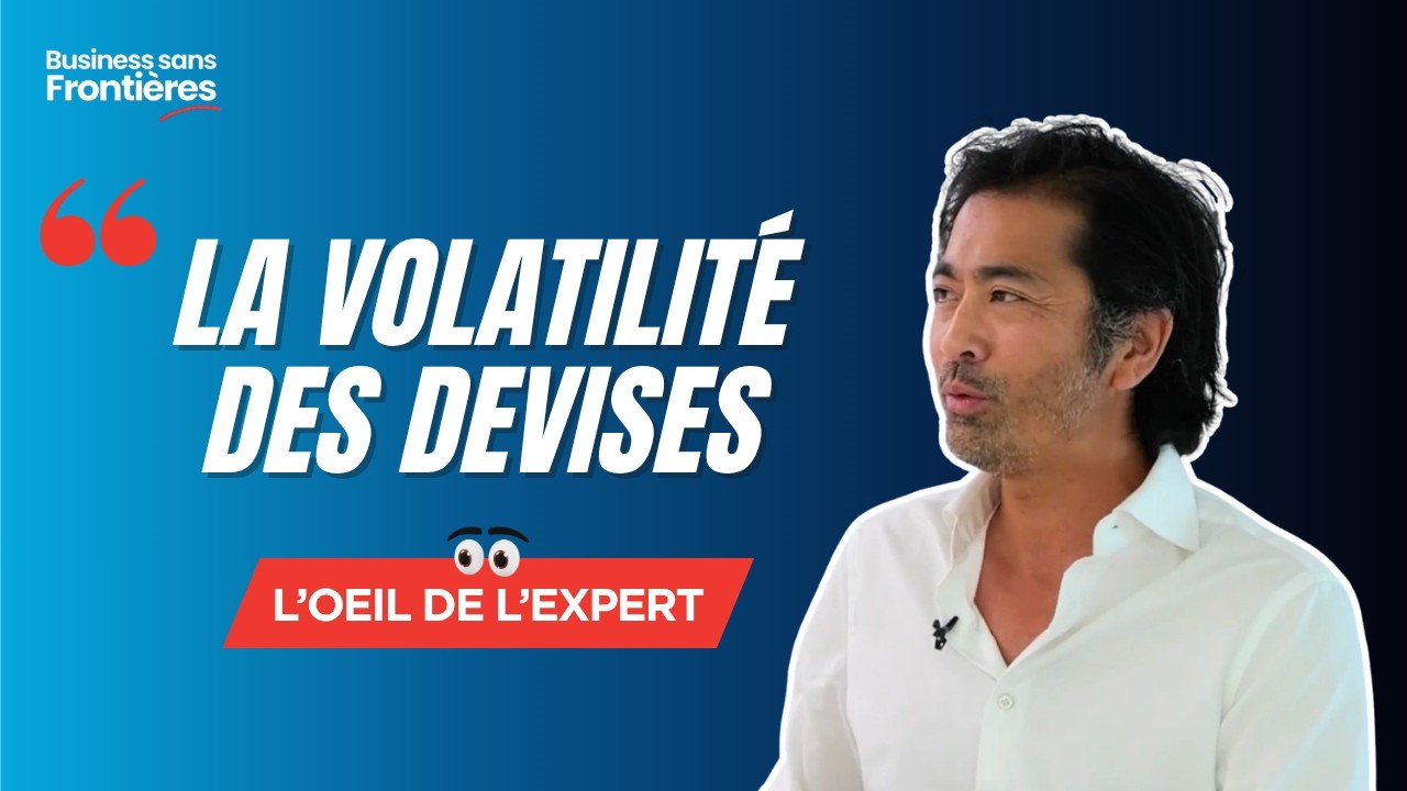 UEIE 2025 – Comment la volatilité des devises impacte la performance des entreprises ?