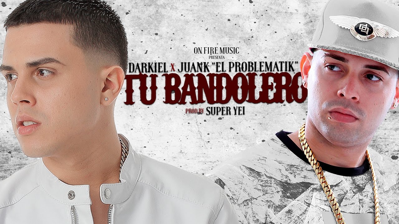 Tu Bandolero -  Darkiel Ft. Juanka 