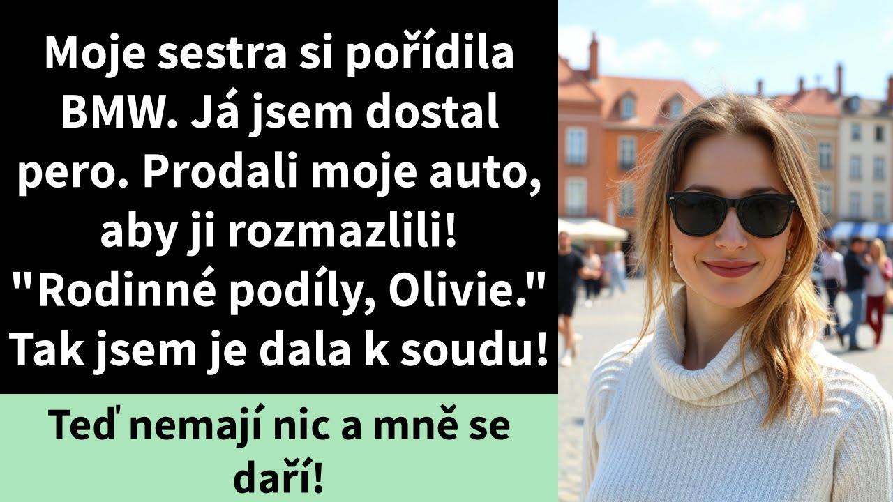Moje sestra si pořídila BMW. Já jsem dostal pero. Prodali moje auto, aby ji rozmazlili!