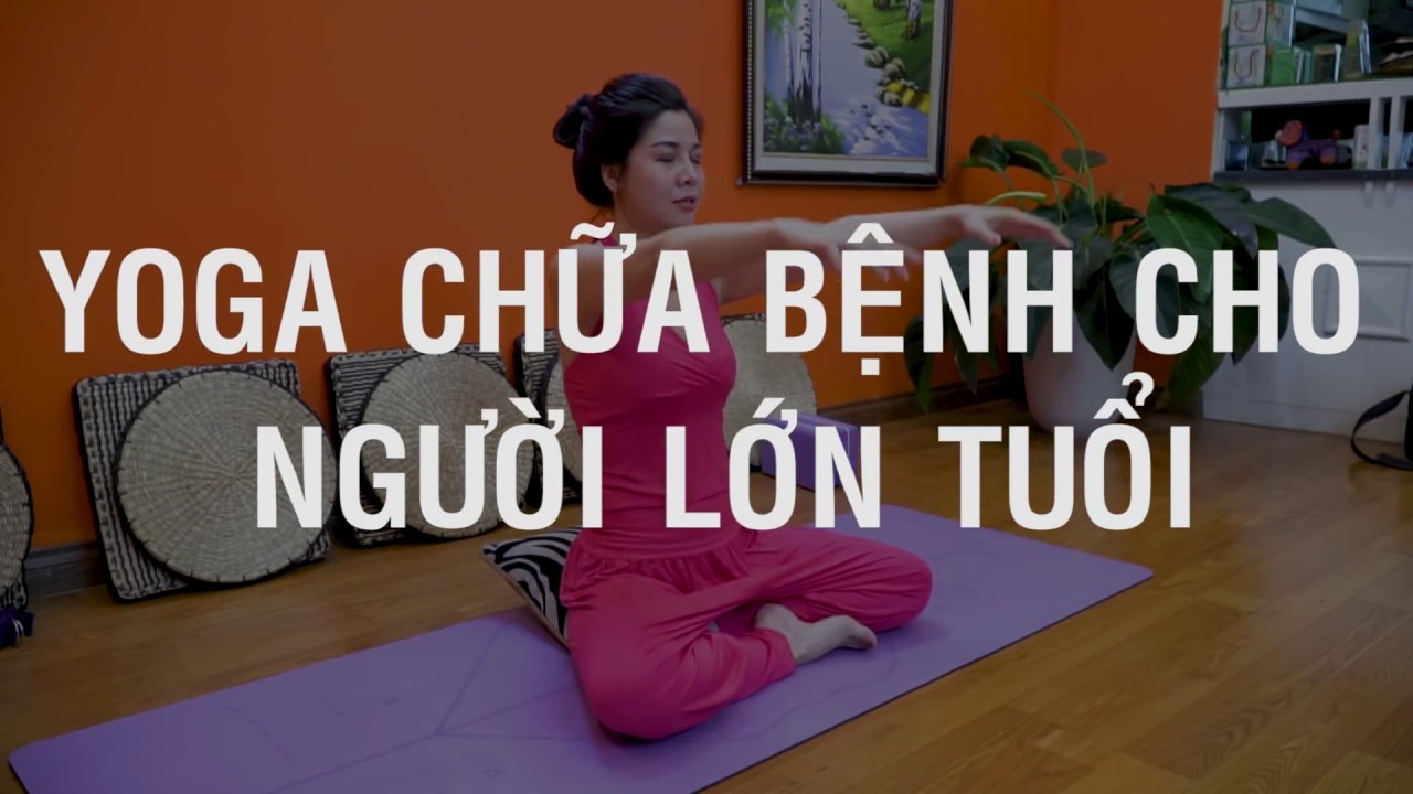Bài 2: Yoga dẻo dai các khớp _ Bài tập Yoga chữa bệnh cho người lớn tuổi _ Nguyễn Hiếu Yoga
