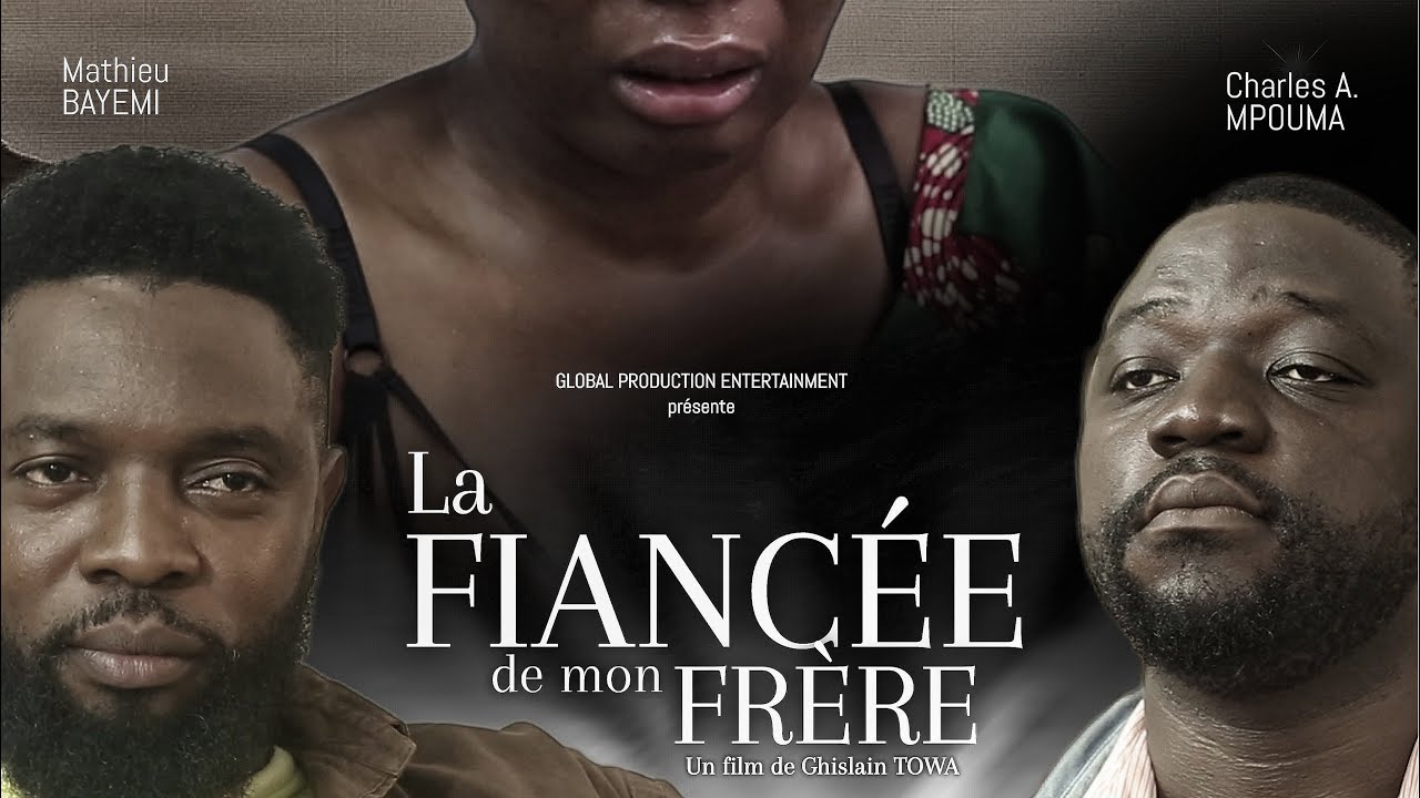 La FIANCÉE DE MON FRÈRE film Cameroun très émouvant