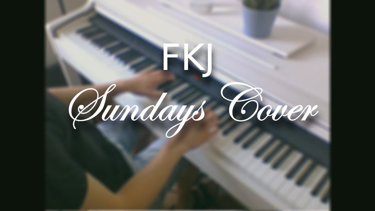 FKJ - Sundays Cover (sheet music in description)