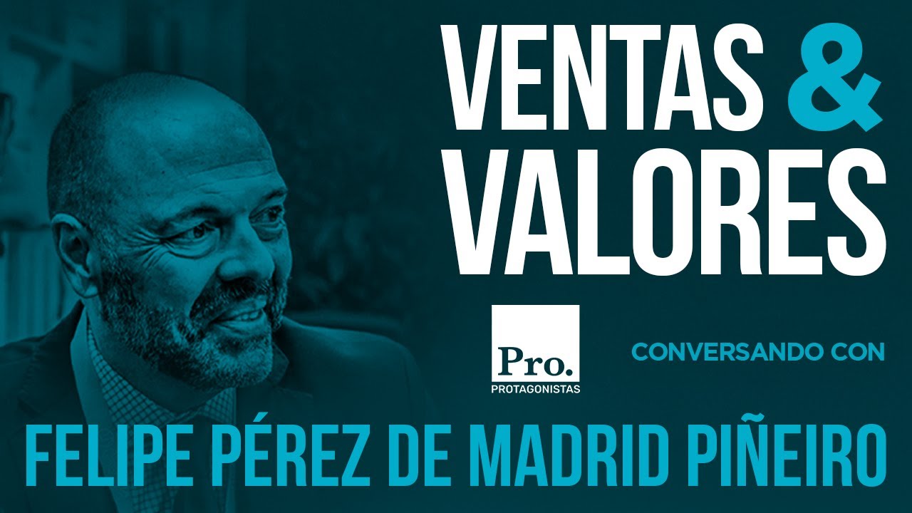 VENTAS Y VALORES I Conversando con Felipe Pérez de Madrid I Protagonistas.org