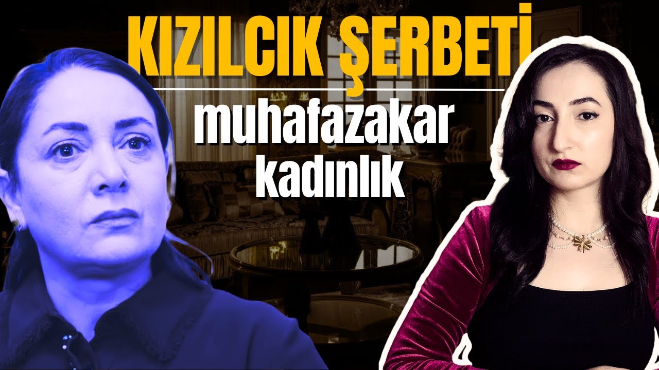 Kızılcık Şerbeti ve Muhafazakar Kadınlık | Kadın neden direnmiyor? (Spoilerlı İnceleme)