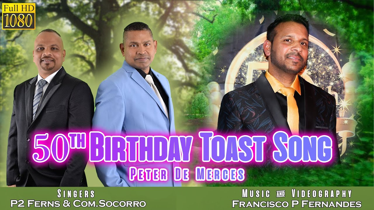 50th Birthday Toast Song - Peter De Merces (Konkani Saud) | By P2 Ferns & Com.Socorro Silva