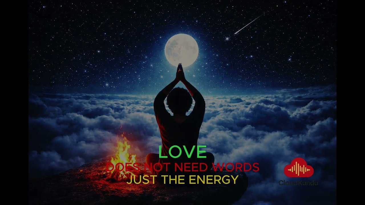 LOVE DOES NOT NEED WORDS   JUST THE ENERGY