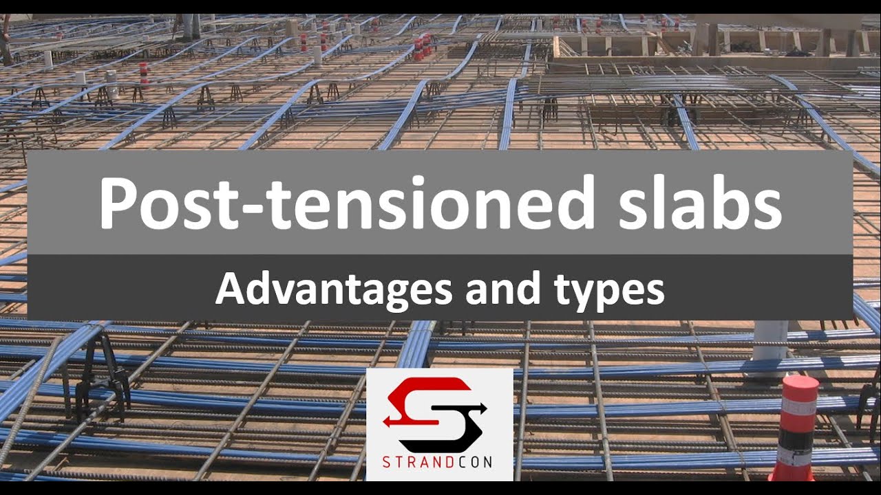 Post -Tensioned slabs : Advantages and types