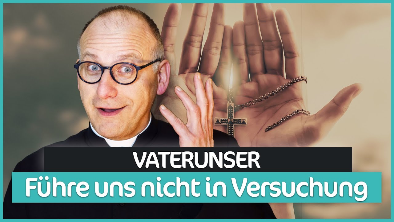 Das Vater unser. Führe uns nicht in Versuchung!