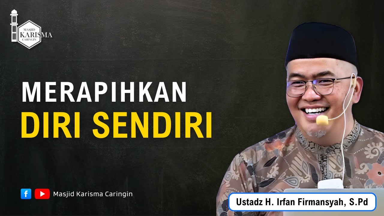MERAPIHKAN DIRI SENDIRI - Ustadz H. Irfan Firmansyah, S.Pd