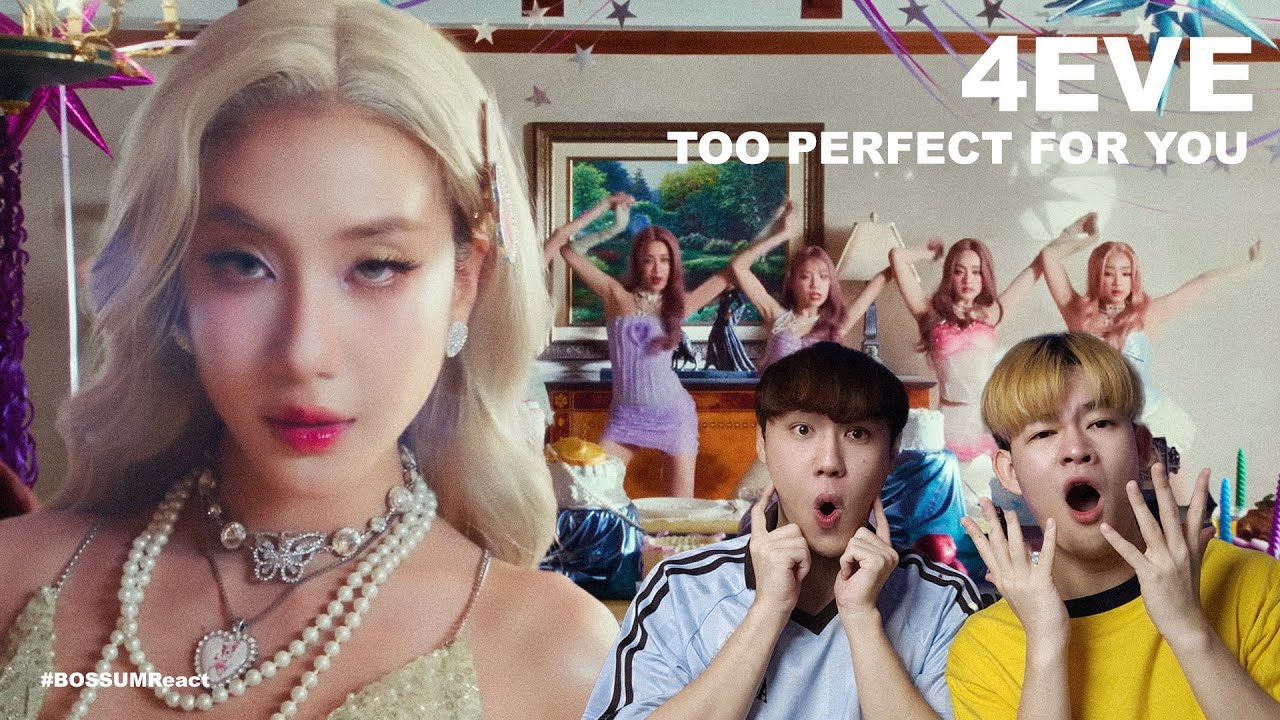 4EVE 'Too Perfect For You (สวย เริ่ด เชิด)' MV REACTION เริ่ดจริง ทำถึง 💅🏻 | BOSSUMReact