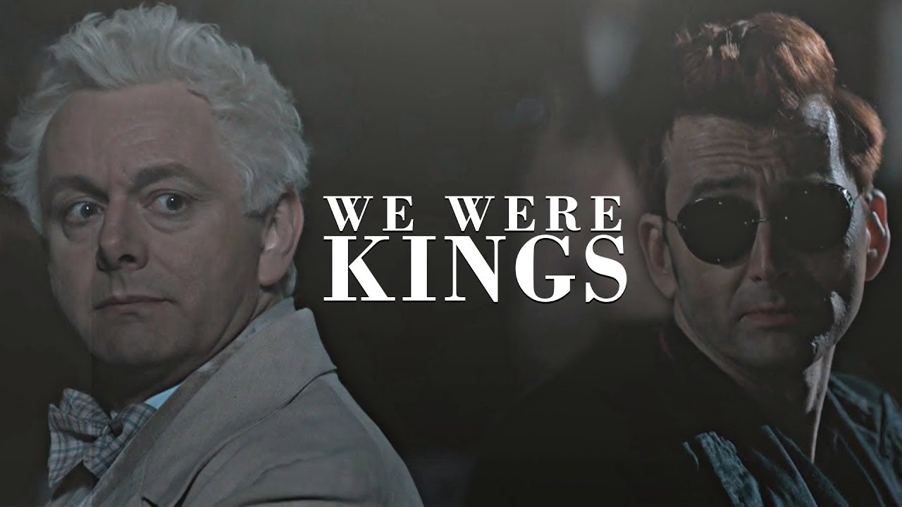 Crowley & Aziraphale || We Were Kings