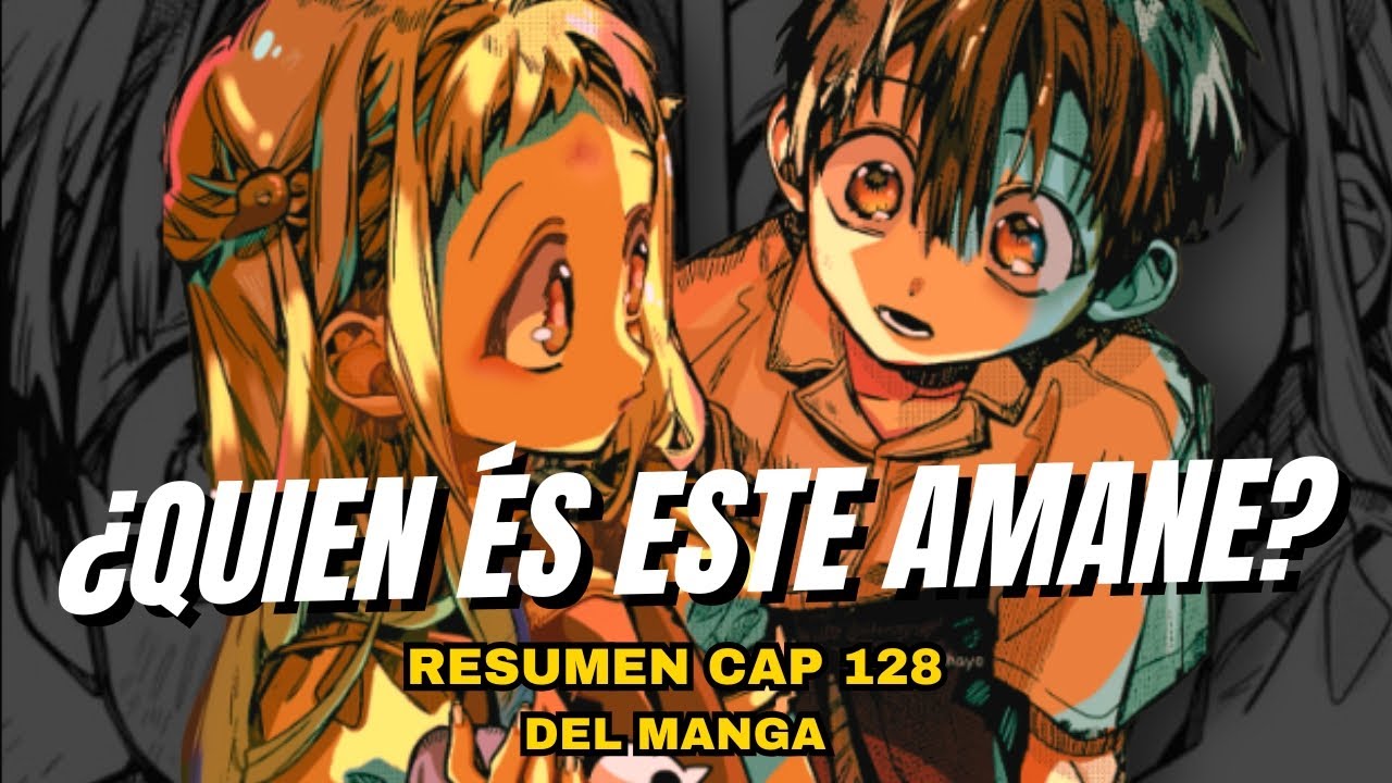¿¿QUIEN ÉS ESTE AMANE??  RESUMEN CAPITULO 128 DEL MANGA DE JIBAKU SHONEN HANAKO KUN #jshk