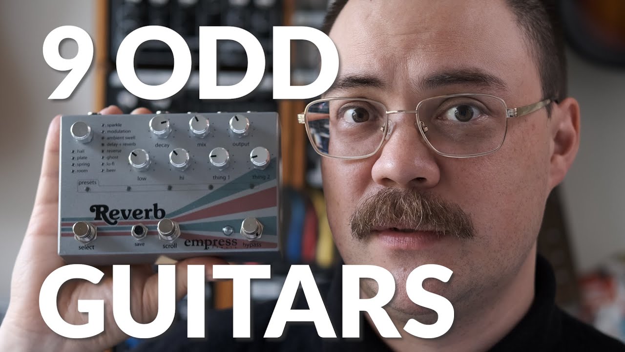 9 Odd Guitars into Empress Effects Reverb