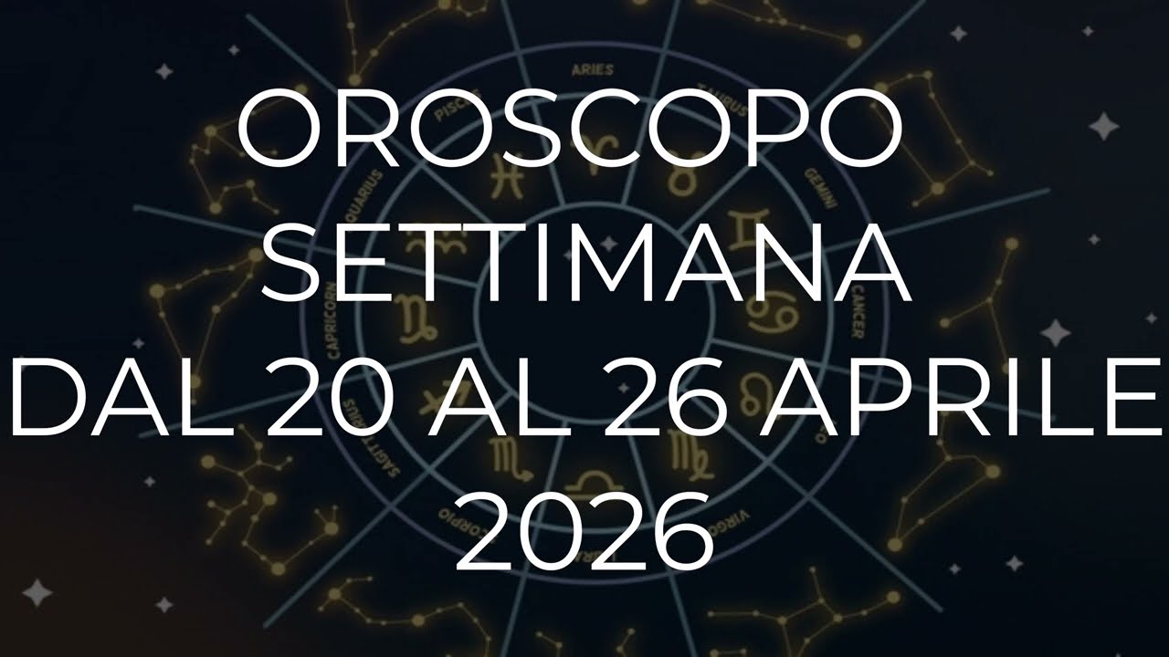 Oroscopo settimana dal 20 al 26 Aprile 2026