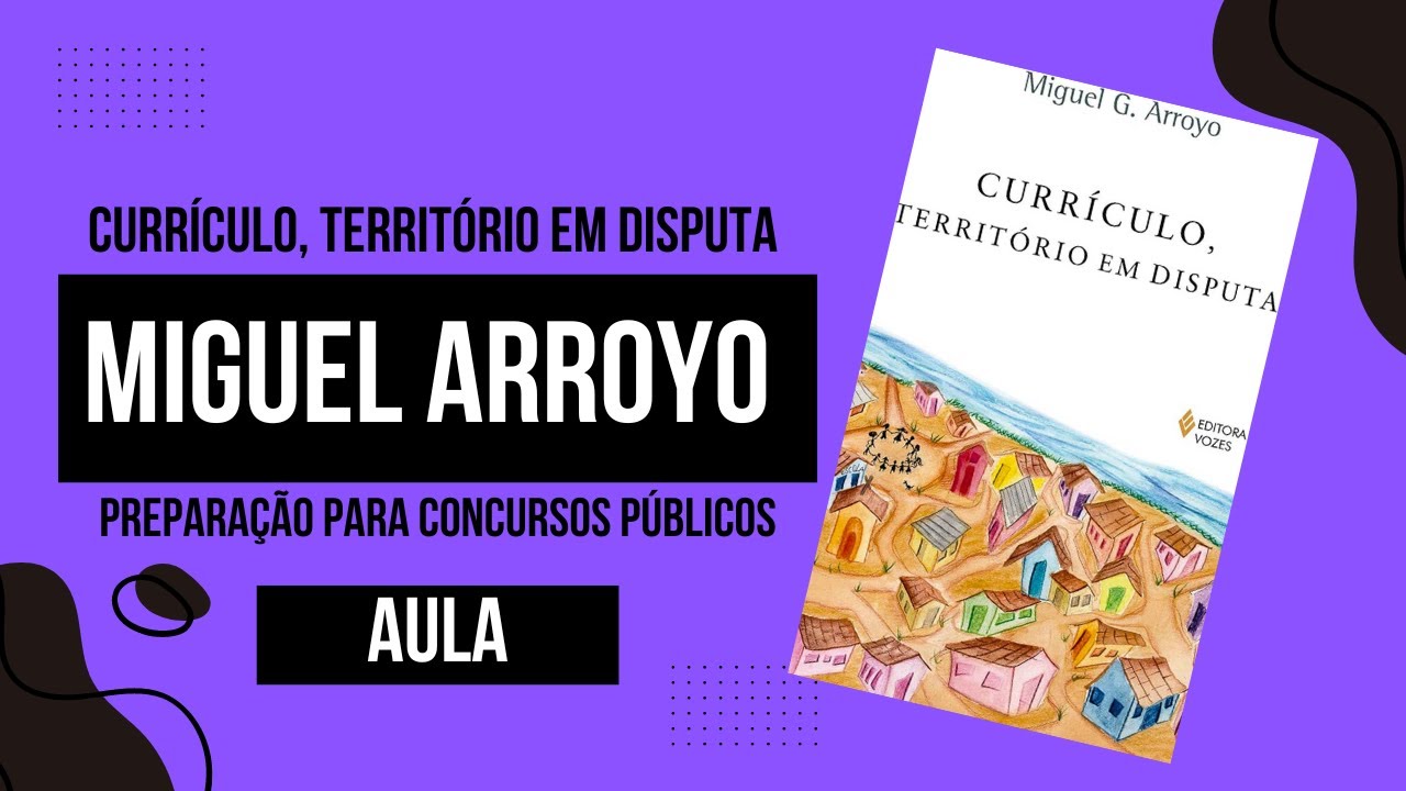 Currículo, Território em Disputa - Miguel Arroyo 