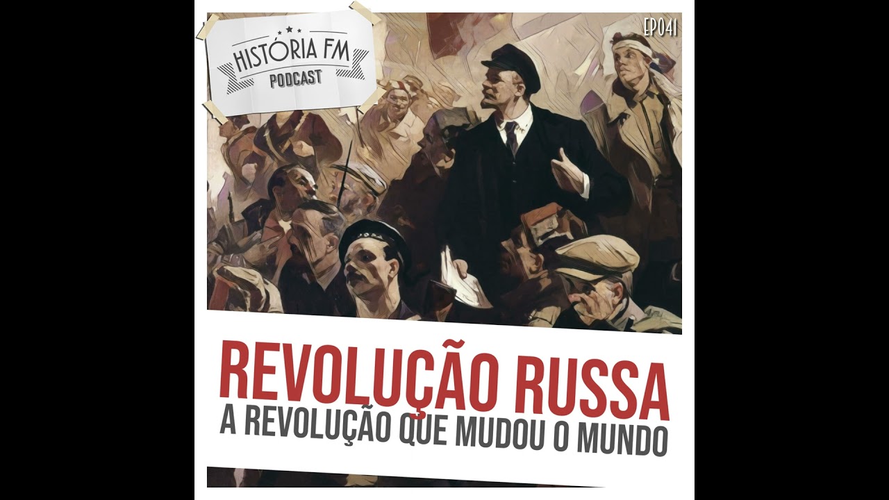 041 Revolução Russa: a revolução que mudou o mundo