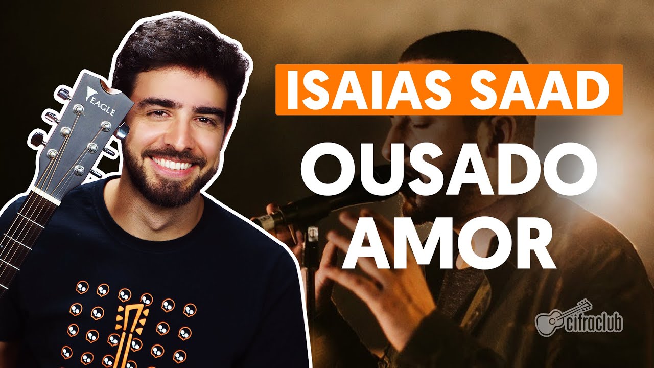 Como tocar no violão: OUSADO AMOR - Isaias Saad (versão completa)