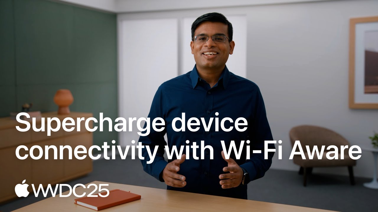 WWDC25: Supercharge device connectivity with Wi-Fi Aware | Apple