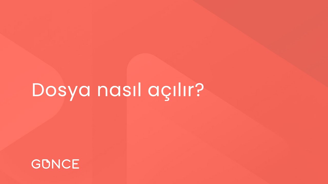 GÜNCE - Dosya Nasıl Açılır?