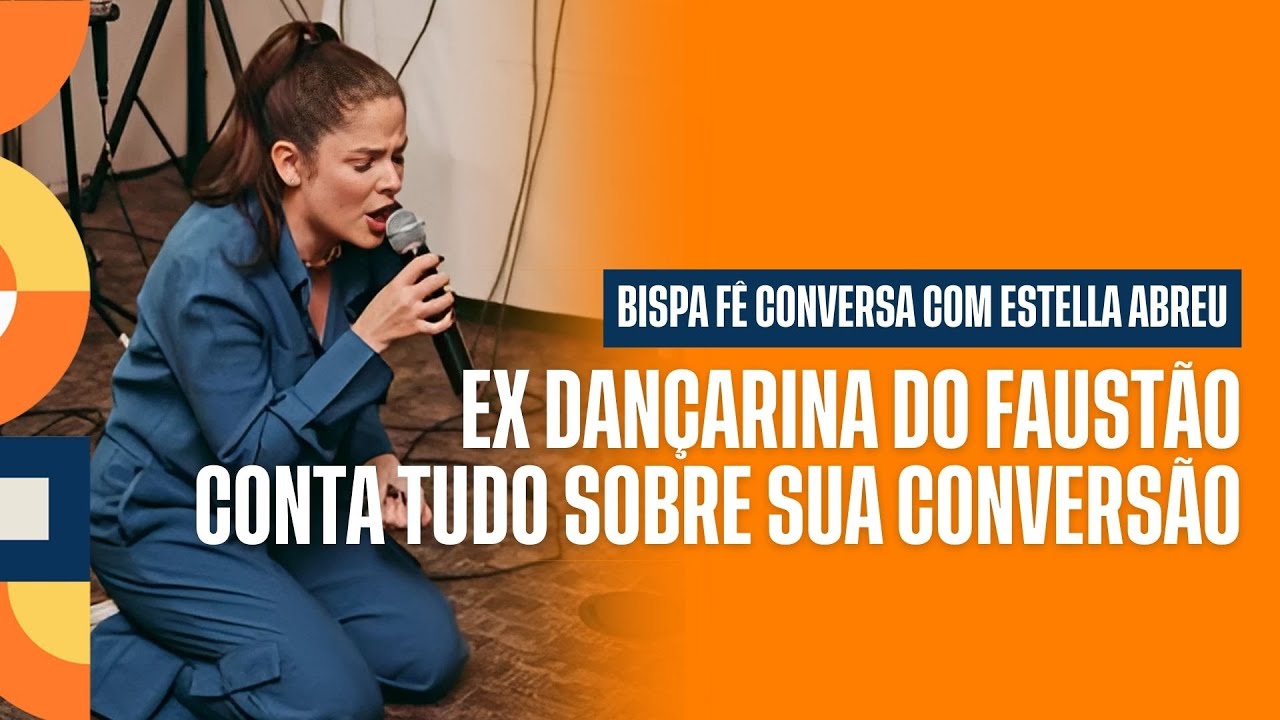 ENTREVISTA COM ESTELLA ABREU (EX DAN&Ccedil;ARINA DO FAUST&Atilde;O) |  PROGRAMA BISPA F&Ecirc; EM FAM&Iacute;LIA