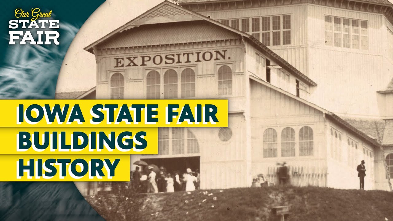 Iowa State Fair Buildings History | Our Great State Fair