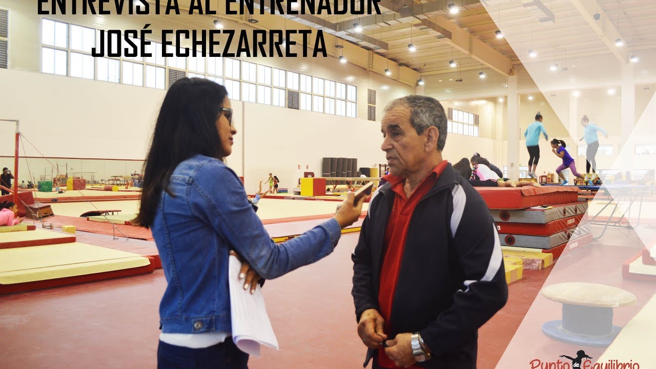 ENTREVISTA ENTRENADOR PRINCIPAL DE LA FEDERACIÓN DEPORTIVA PERUANA DE GIMNASIA, JOSÉ ECHEZARRETA