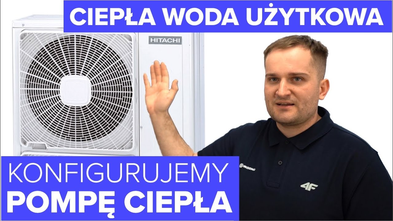 POMPA CIEPŁA i CIEPŁA WODA UŻYTKOWA. Jak skonfigurować dla maksymalnego komfortu ? HITACHI YUTAKI S
