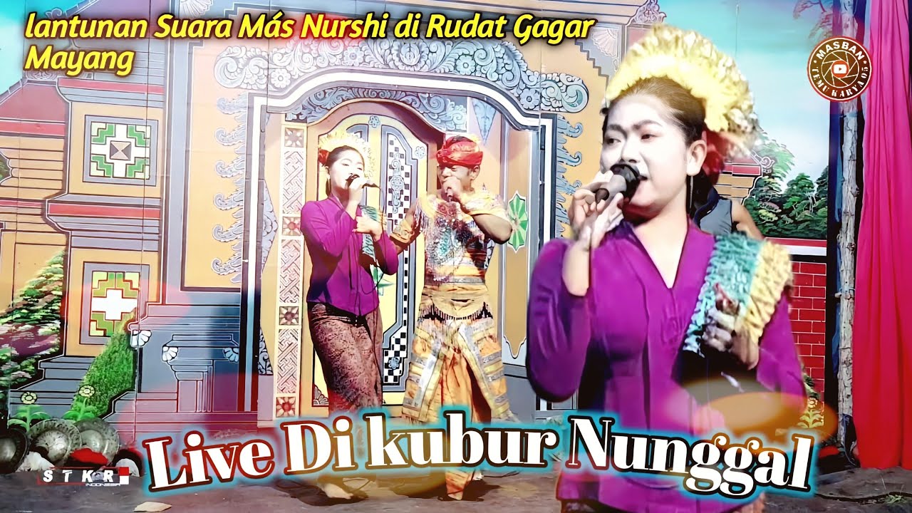 Lantunan Suara Más, Nurshi Di Rudat Gagar Mayang, Live kubur Nunggal