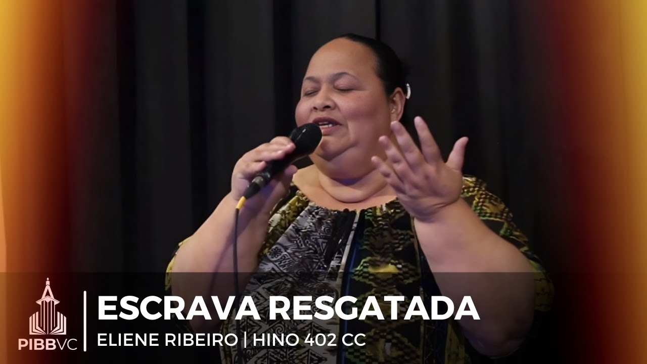 Escrava Resgatada | Eliene Ribeiro (Hino 402 Cantor Cristão)