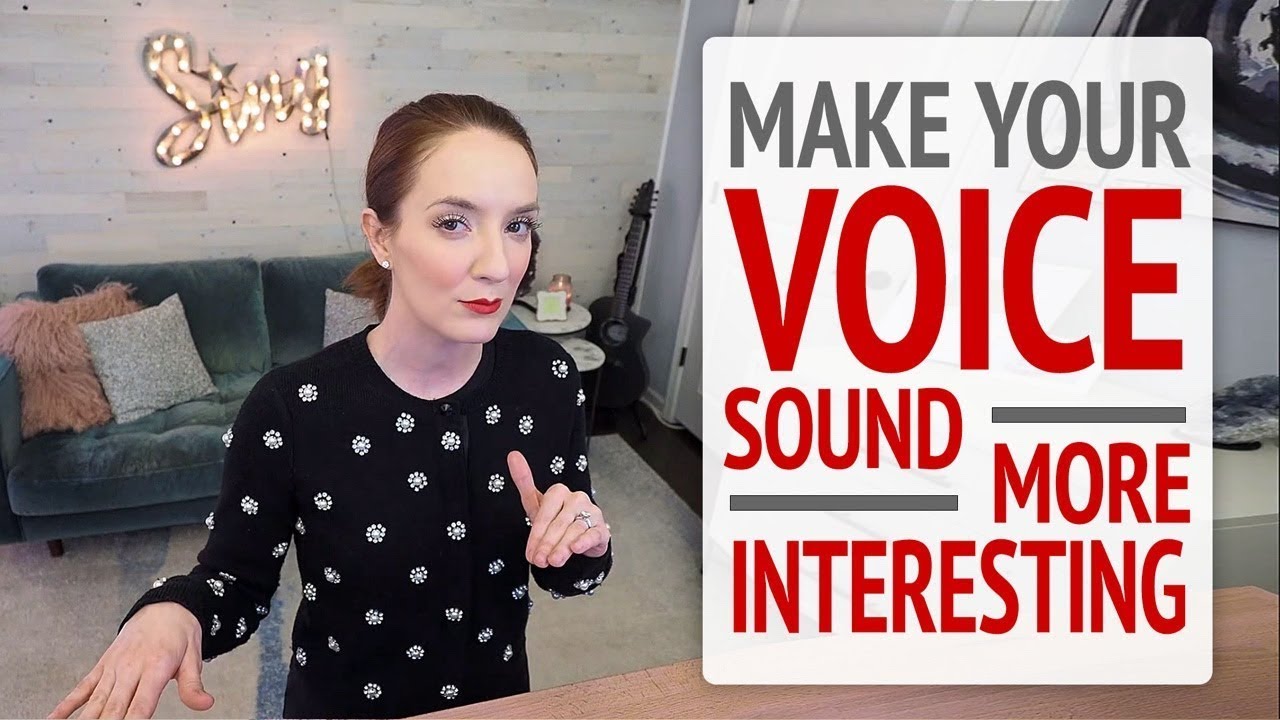 Make Your Voice Sound More Interesting