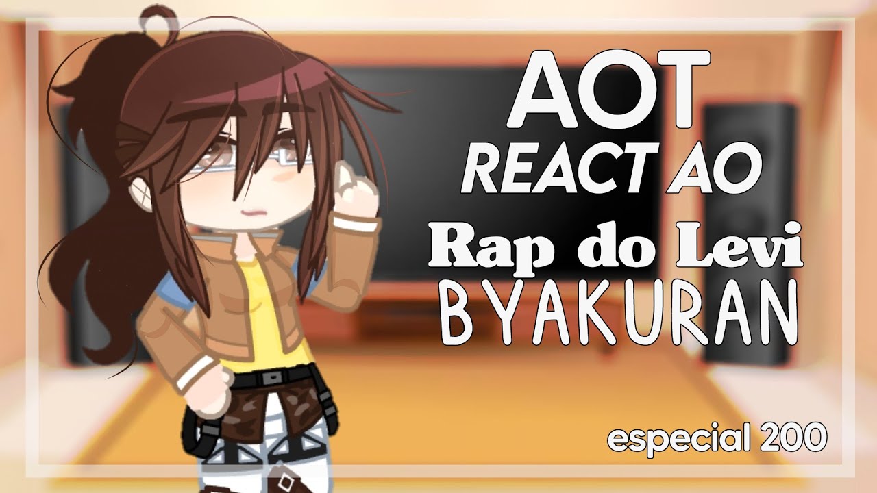 𐤟⊱💭...Aot react ao melhor rap do Levi (Byakuran)